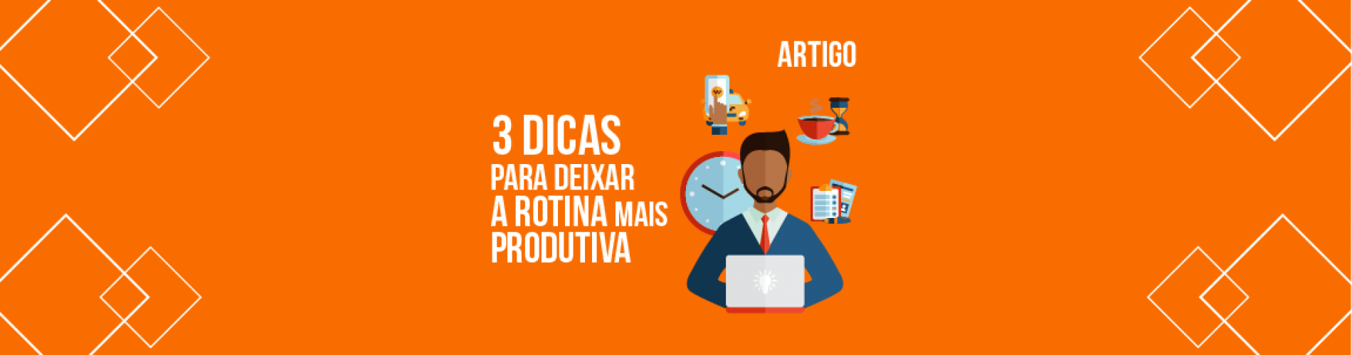 dicas-para-deixar-a-rotina-mais-produtiva
