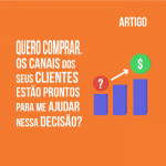 quero-comprar-os-canais-dos-seus-clientes-estao-prontos-para-me-ajudar-nessa-decisao