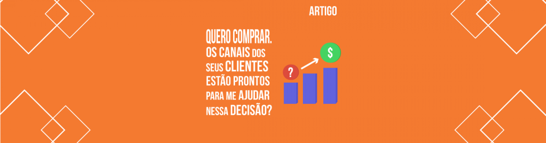 quero-comprar-os-canais-dos-seus-clientes-estao-prontos-para-me-ajudar-nessa-decisao