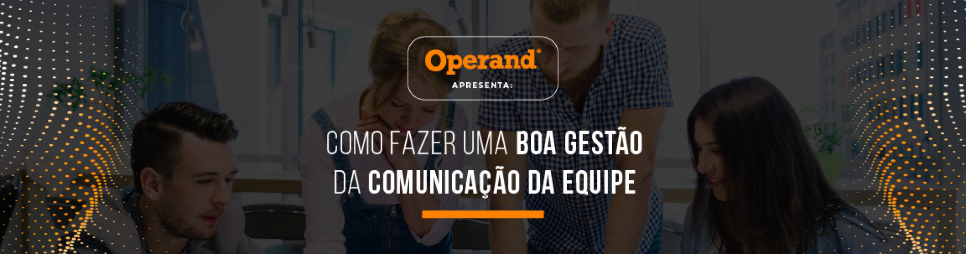 como-fazer-uma-boa-gesta%cc%83o-da-comunicac%cc%a7a%cc%83o-da-equipe
