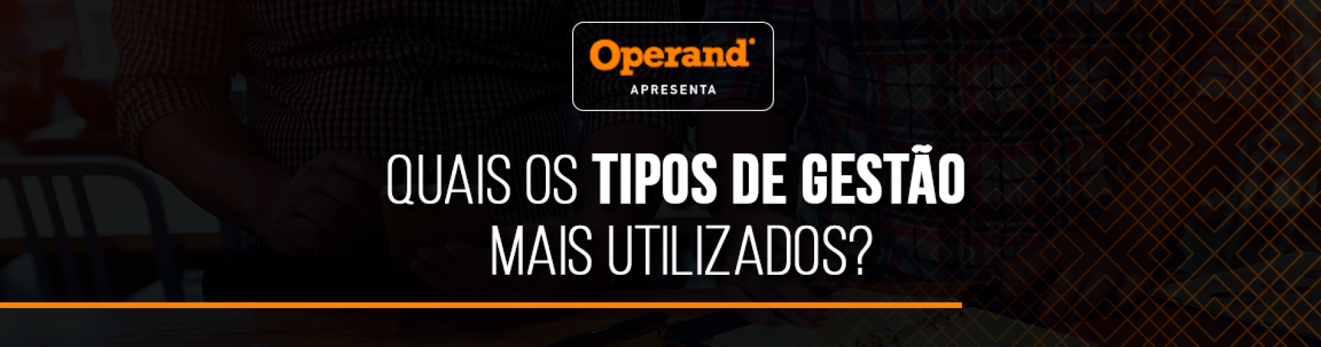quais-os-tipos-de-gestao-mais-utilizados
