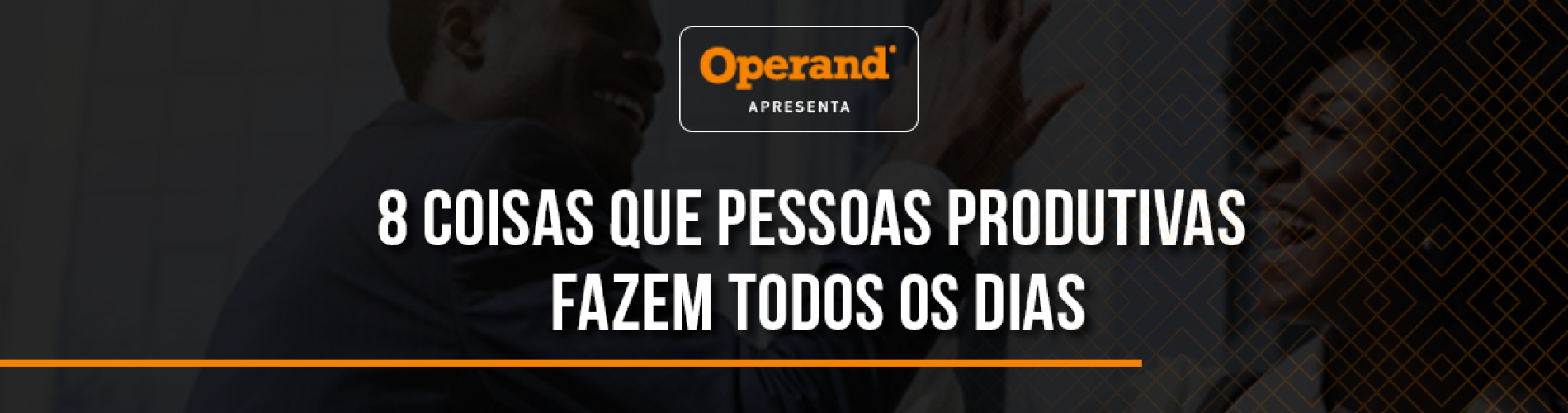 8-coisas-que-pessoas-produtivas-fazem-todos-os-dias