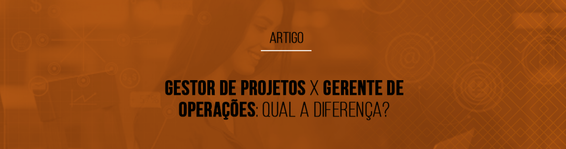 gestor-de-projetos-x-gerente-de-operacoes-qual-a-diferenca
