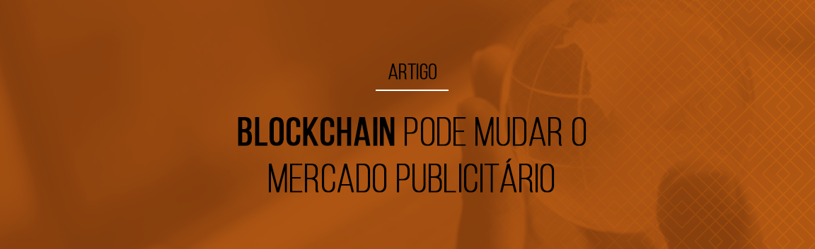 blockchain-pode-mudar-o-mercado-publicitario