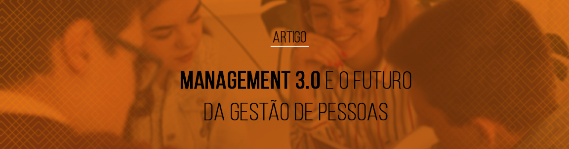 management-3-0-e-o-futuro-da-gestao-de-pessoas