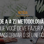 gp-de-a-a-z-metodologia-agil-o-que-voce-deve-fazer-para-transformar-o-seu-negocio