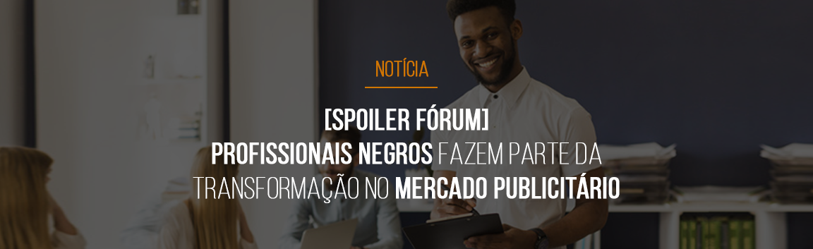 Profissionais negros no mercado publicitário