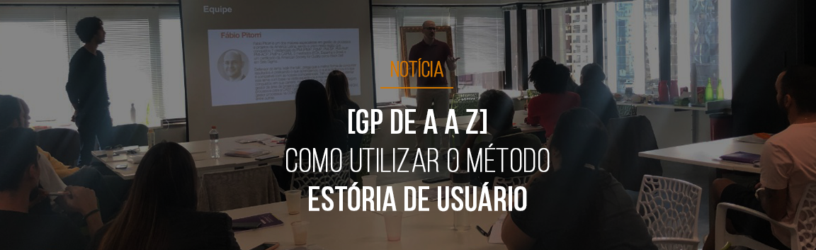 gp-de-a-a-z-aprendendo-a-utilizar-a-tecnica-de-estoria-de-usuario-dentro-da-metodologia-agil