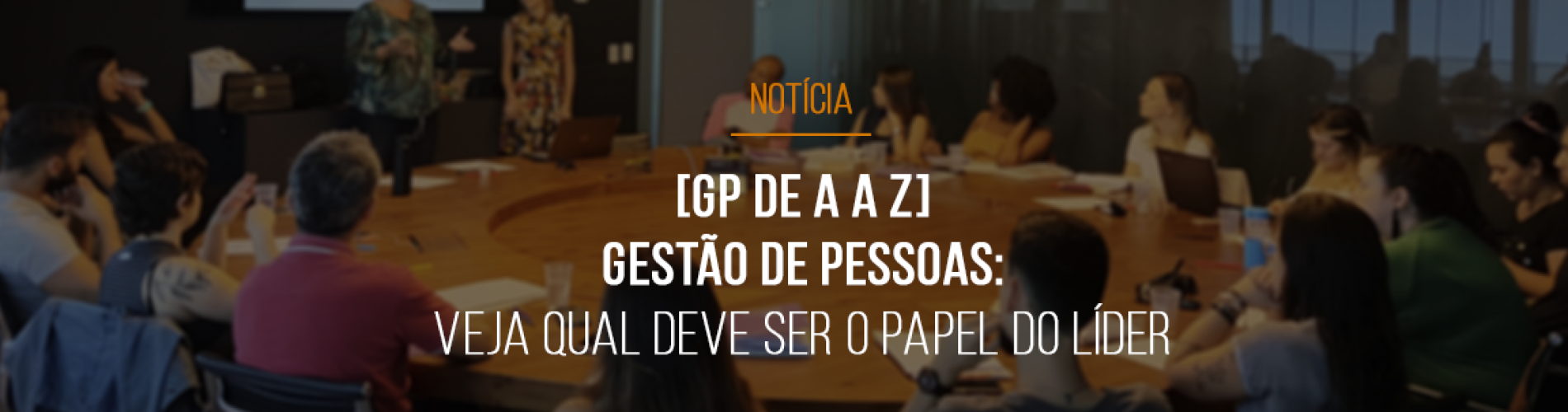 gp-de-a-a-z-gestao-de-pessoas-veja-qual-deve-ser-o-papel-do-lider