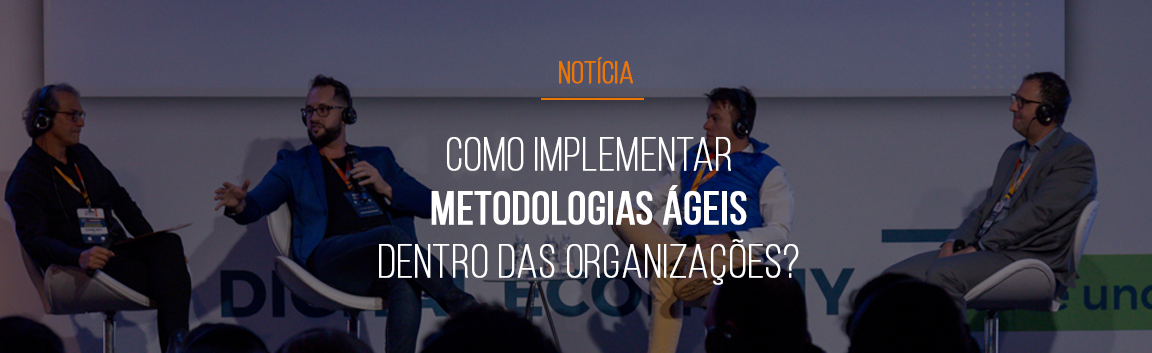 [Fórum Mestre GP 2019] Como implementar metodologias ágeis dentro das organizações?