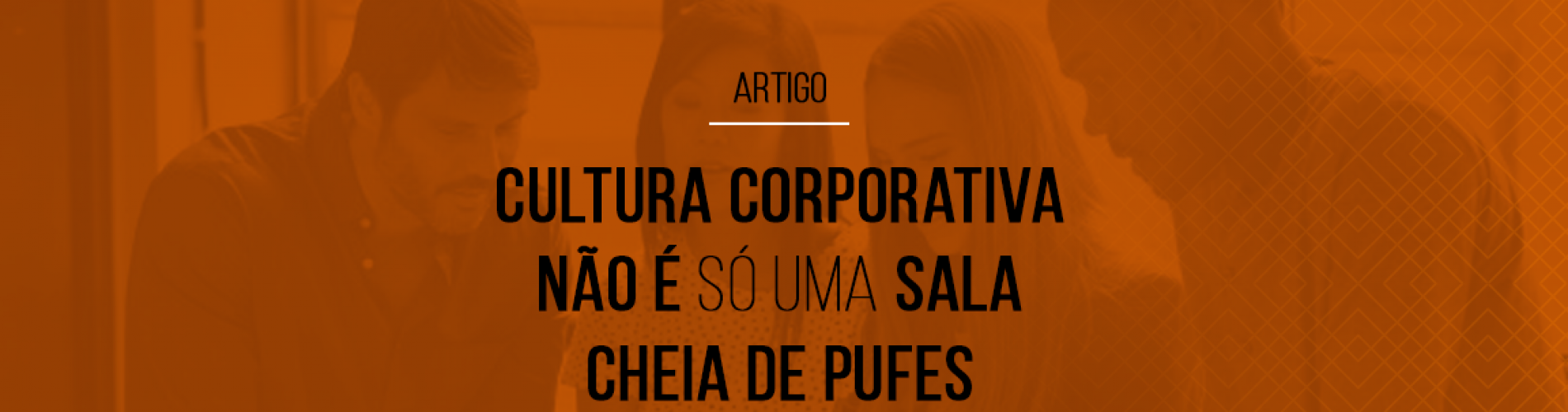 cultura-corporativa-nao-e-so-uma-sala-cheia-de-pufes