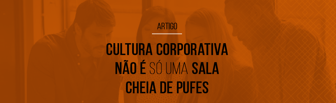 cultura-corporativa-nao-e-so-uma-sala-cheia-de-pufes