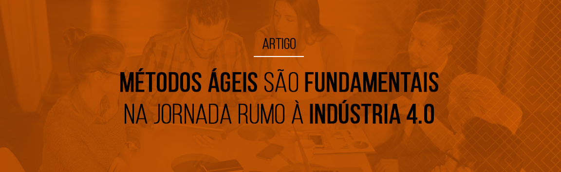 metodos-ageis-sao-fundamentais-na-jornada-rumo-a-industria-4-0