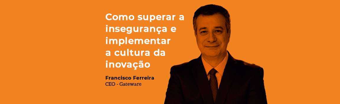 como-superar-a-inseguranca-e-implantar-a-cultura-da-inovacao