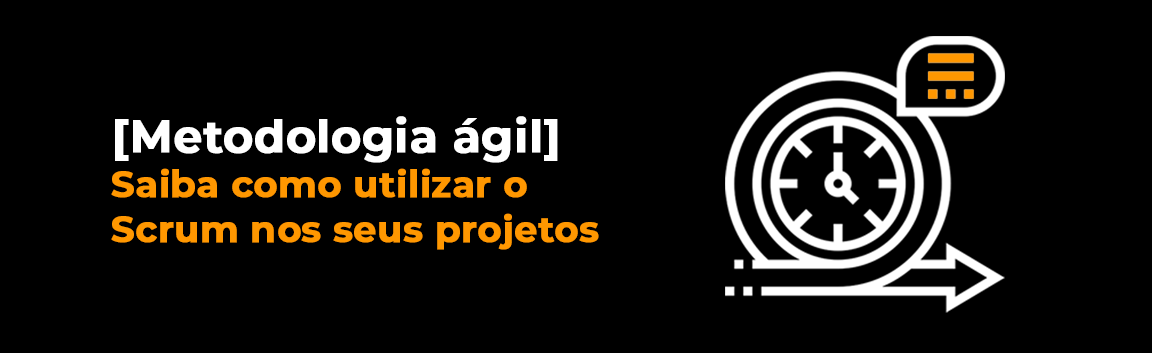 [Metodologia ágil] Saiba como utilizar o Scrum nos seus projetos