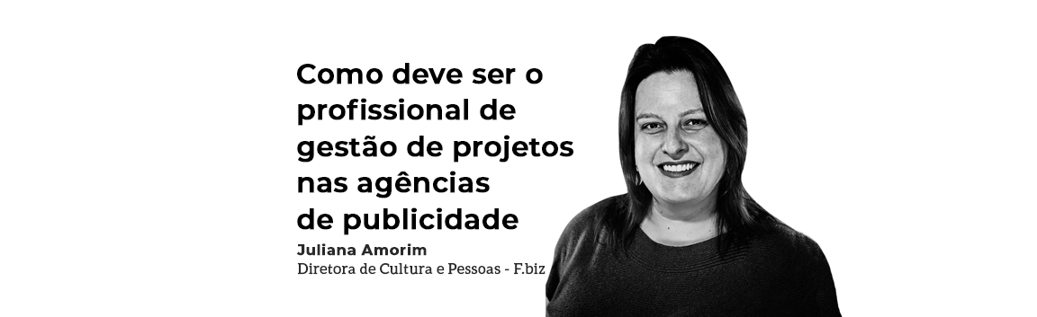 Como deve ser o profissional de gestão de projetos nas agências de publicidade