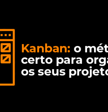kanban-o-metodo-certo-para-organizar-os-seus-projetos