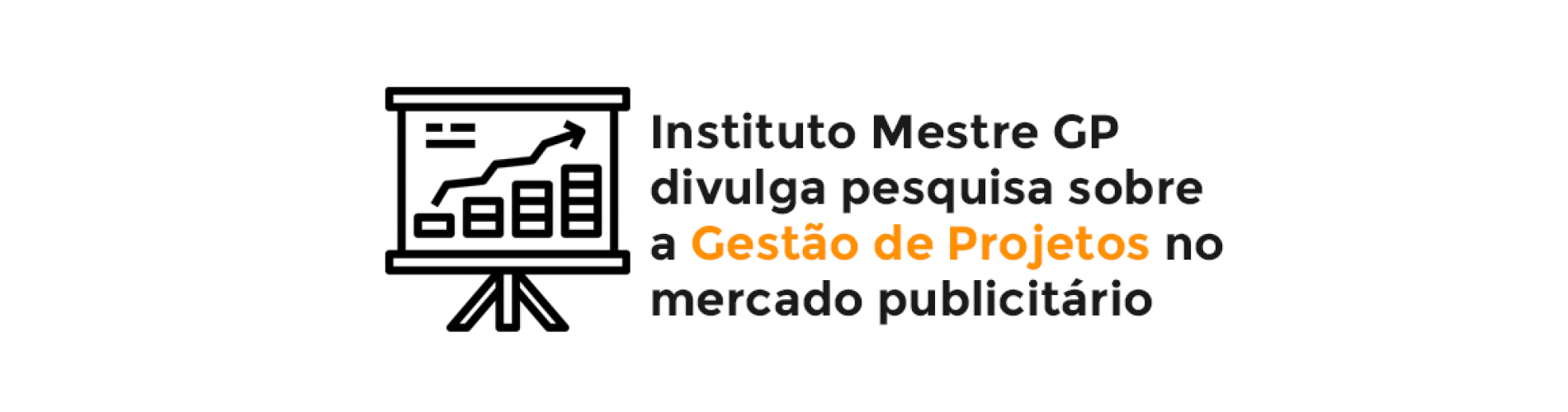 instituto-mestre-gp-divulga-pesquisa-sobre-a-gestao-de-projetos-no-mercado-publicitario