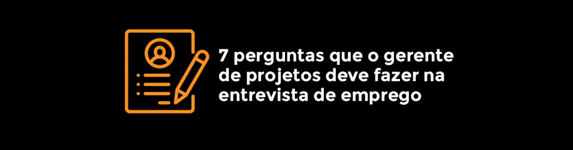 7-perguntas-que-o-gerente-de-projetos-deve-fazer-na-entrevista-de-emprego