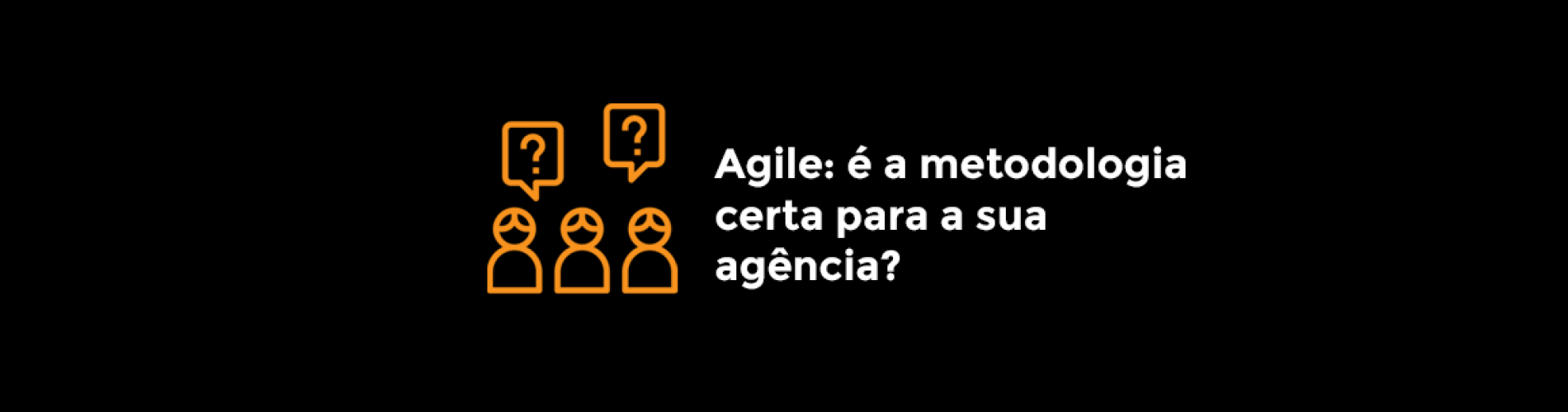 agile-e-a-metodologia-certa-para-a-sua-agencia