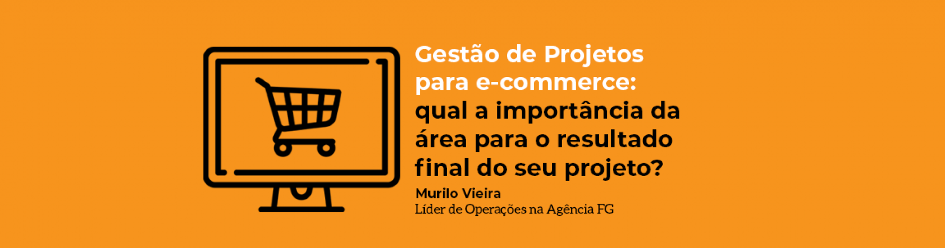 gestao-de-projetos-para-e-commerce-qual-a-importancia-da-area-para-o-resultado-final-do-seu-projeto