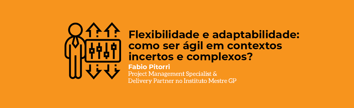 flexibilidade-e-adaptabilidade-como-ser-agil-em-contextos-incertos-e-complexos