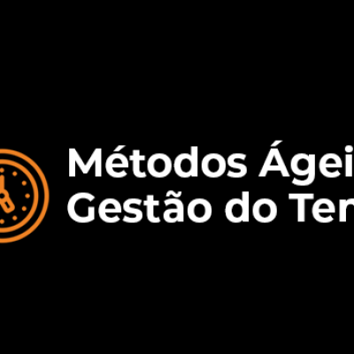 Métodos Ágeis e Gestão do Tempo