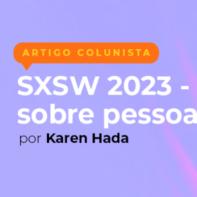 mgp_conteudo-interna_SXSW_Pessoas